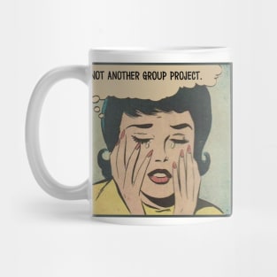 Not Another Group Project Mug